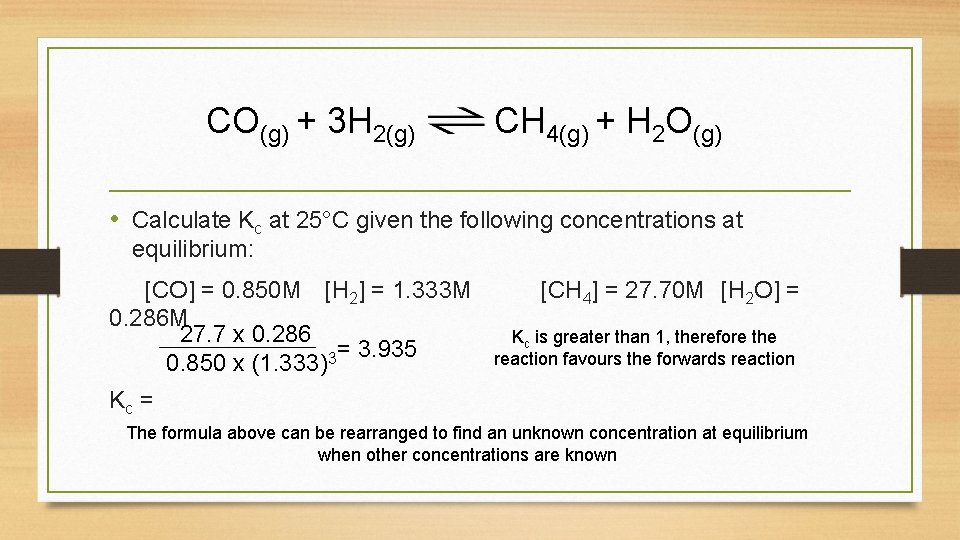 CO(g) + 3 H 2(g) CH 4(g) + H 2 O(g) • Calculate Kc