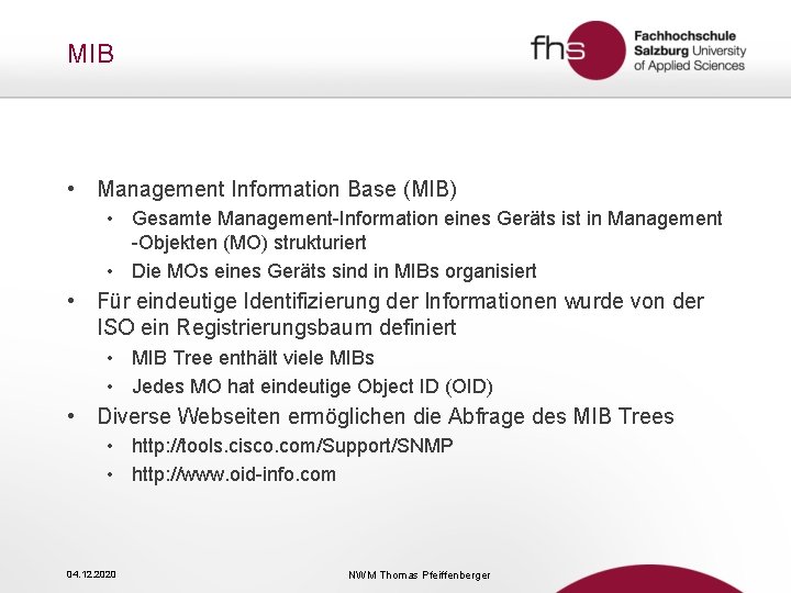 MIB • Management Information Base (MIB) • Gesamte Management-Information eines Geräts ist in Management