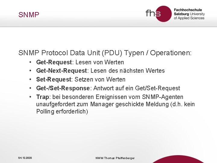 SNMP Protocol Data Unit (PDU) Typen / Operationen: • • • 04. 12. 2020