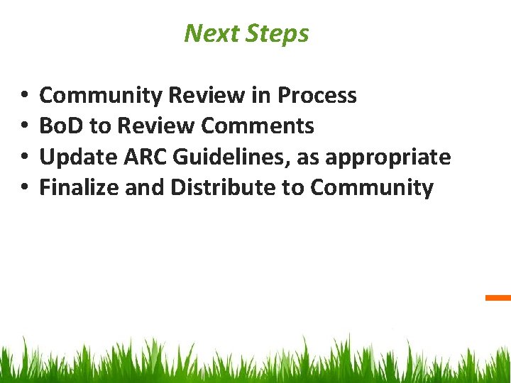 Next Steps • • Community Review in Process Bo. D to Review Comments Update