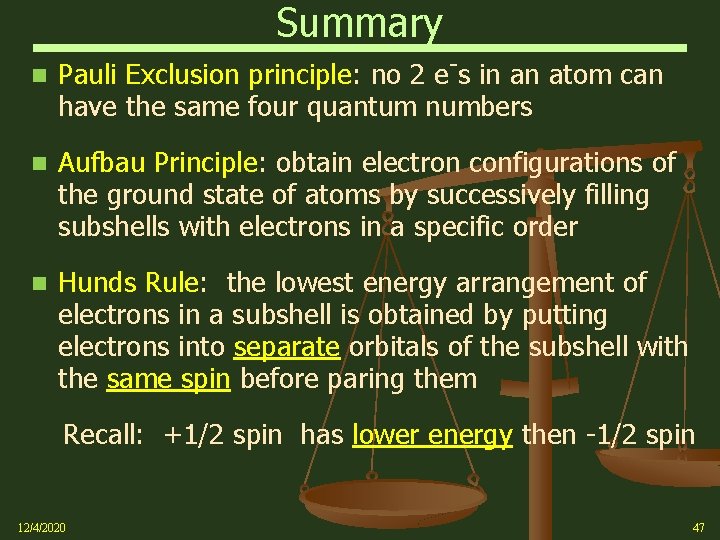 Summary Pauli Exclusion principle: no 2 e-s in an atom can have the same