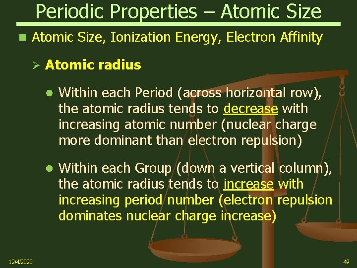 Periodic Properties – Atomic Size, Ionization Energy, Electron Affinity Ø 12/4/2020 Atomic radius l