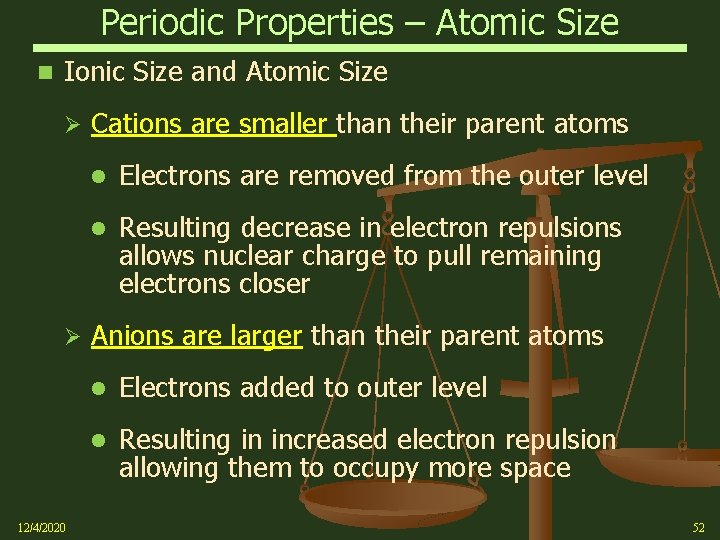 Periodic Properties – Atomic Size Ionic Size and Atomic Size Ø Ø 12/4/2020 Cations