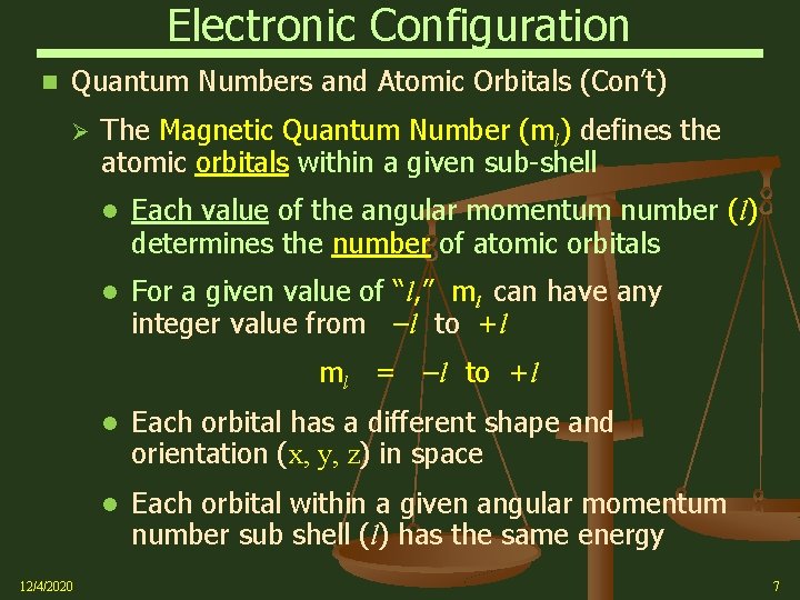 Electronic Configuration Quantum Numbers and Atomic Orbitals (Con’t) Ø The Magnetic Quantum Number (ml)