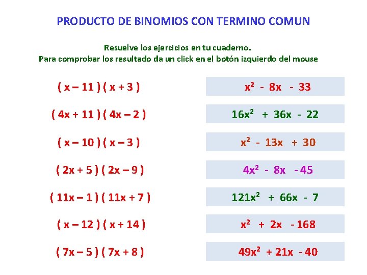 PRODUCTO DE BINOMIOS CON TERMINO COMUN Resuelve los ejercicios en tu cuaderno. Para comprobar