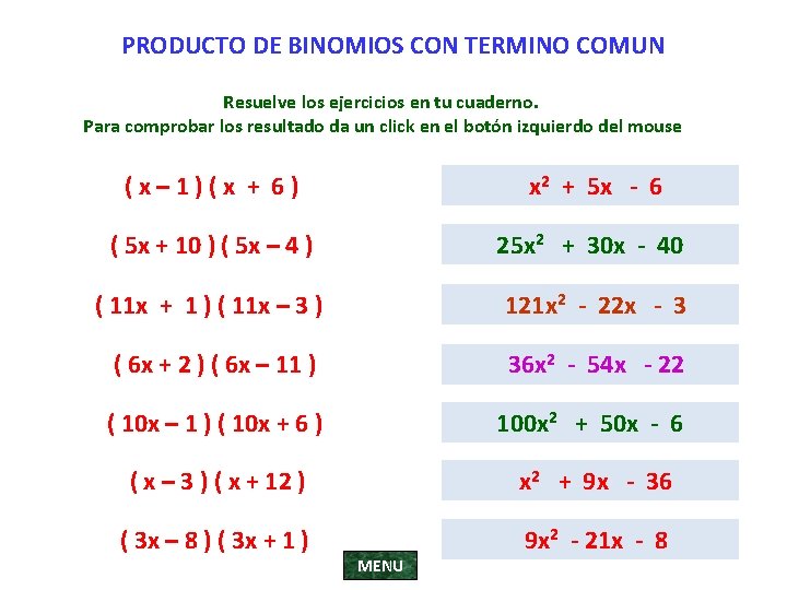 PRODUCTO DE BINOMIOS CON TERMINO COMUN Resuelve los ejercicios en tu cuaderno. Para comprobar