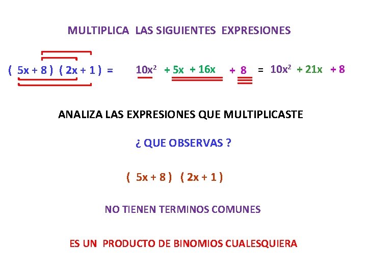 MULTIPLICA LAS SIGUIENTES EXPRESIONES ( 5 x + 8 ) ( 2 x +