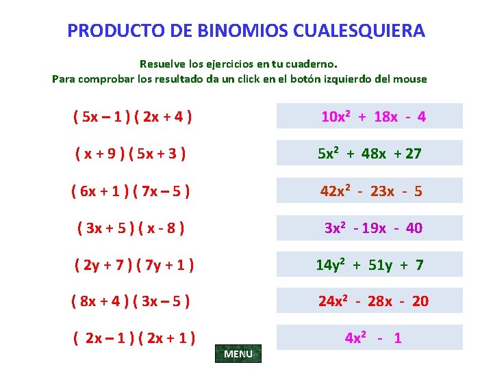 PRODUCTO DE BINOMIOS CUALESQUIERA Resuelve los ejercicios en tu cuaderno. Para comprobar los resultado