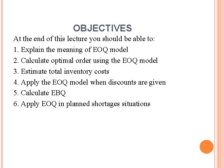 OBJECTIVES At the end of this lecture you should be able to: 1. Explain