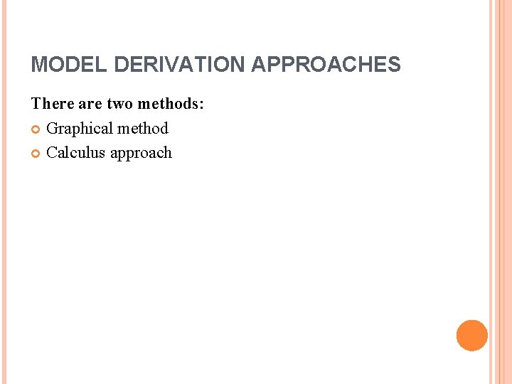 MODEL DERIVATION APPROACHES There are two methods: Graphical method Calculus approach 