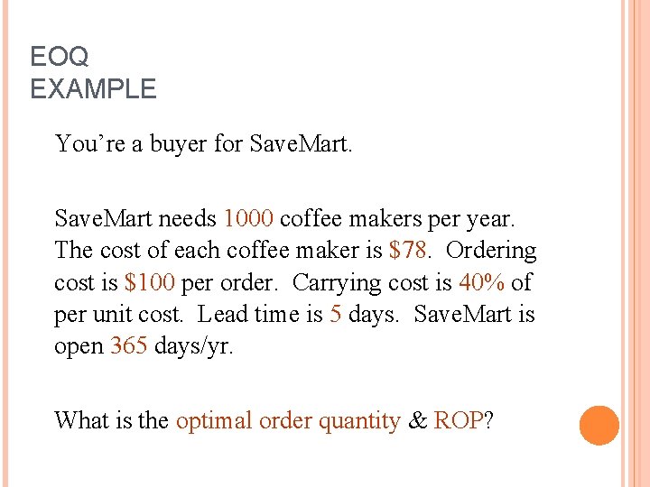 EOQ EXAMPLE You’re a buyer for Save. Mart needs 1000 coffee makers per year.