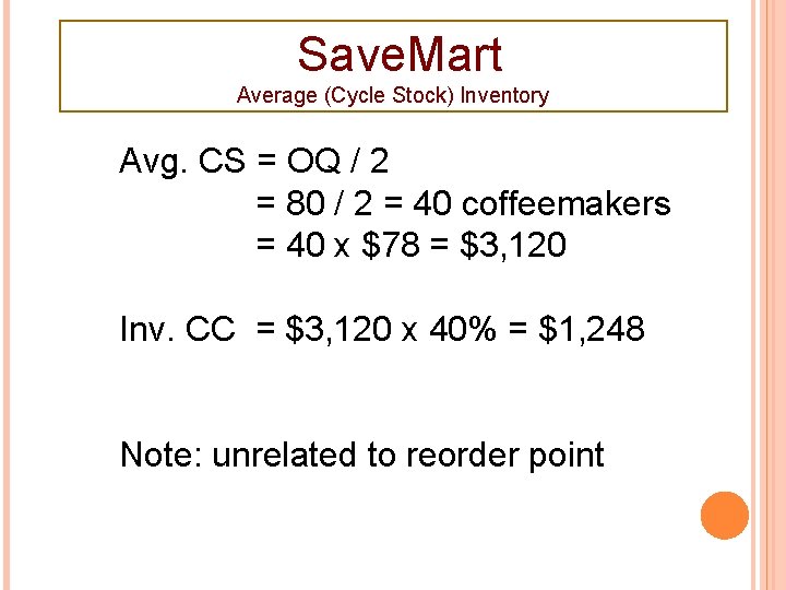  Save. Mart Average (Cycle Stock) Inventory Avg. CS = OQ / 2 =