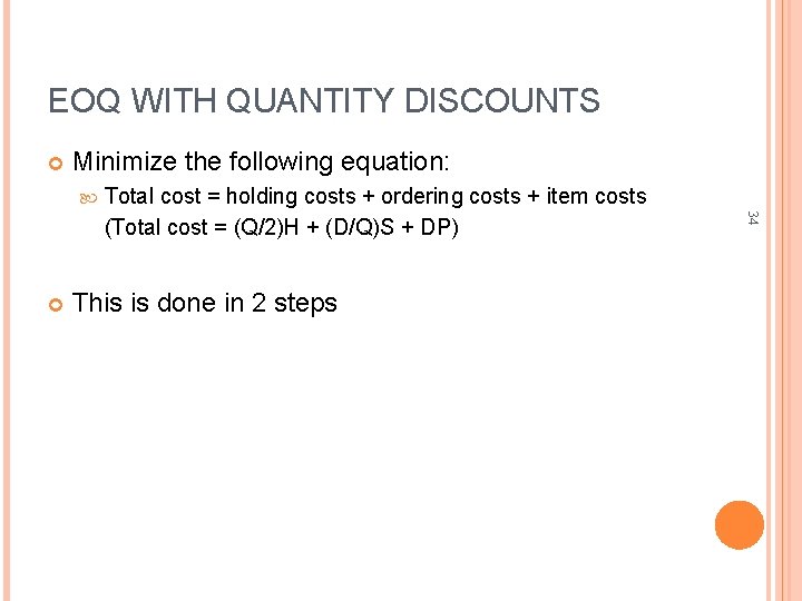 EOQ WITH QUANTITY DISCOUNTS Minimize the following equation: This is done in 2 steps