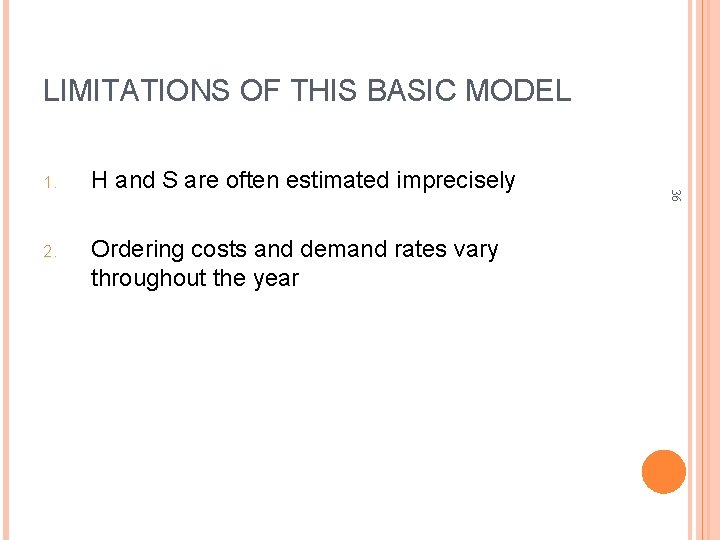 LIMITATIONS OF THIS BASIC MODEL H and S are often estimated imprecisely 2. Ordering
