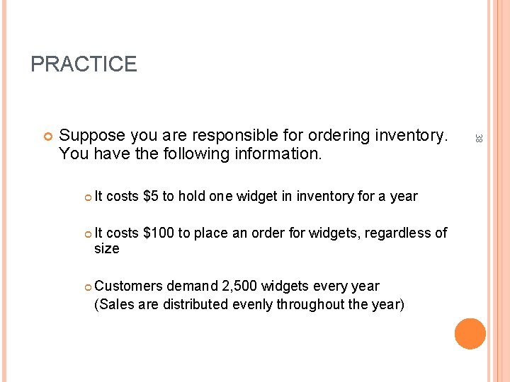 PRACTICE Suppose you are responsible for ordering inventory. You have the following information. It