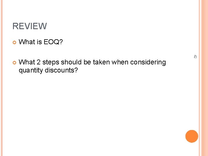 REVIEW What is EOQ? What 2 steps should be taken when considering quantity discounts?