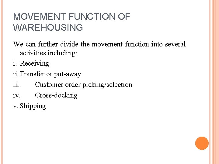 MOVEMENT FUNCTION OF WAREHOUSING We can further divide the movement function into several activities