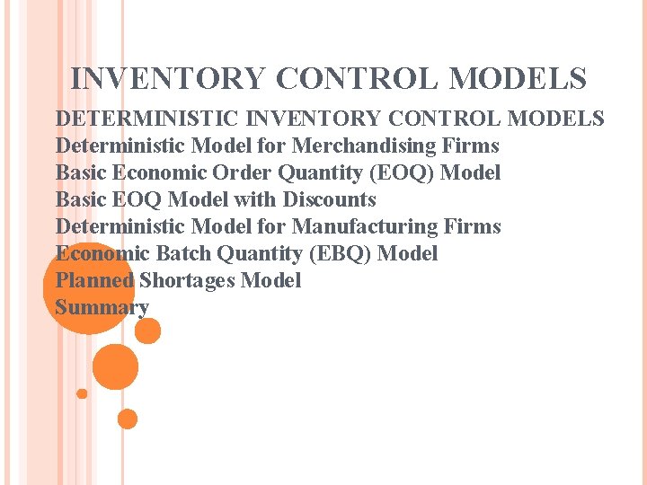 INVENTORY CONTROL MODELS DETERMINISTIC INVENTORY CONTROL MODELS Deterministic Model for Merchandising Firms Basic Economic