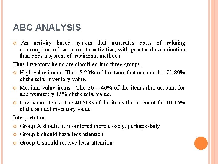 ABC ANALYSIS An activity based system that generates costs of relating consumption of resources