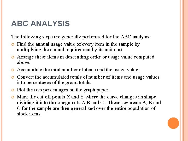 ABC ANALYSIS The following steps are generally performed for the ABC analysis: Find the