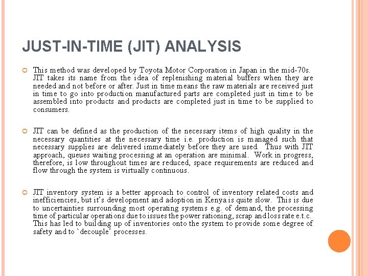 JUST-IN-TIME (JIT) ANALYSIS This method was developed by Toyota Motor Corporation in Japan in