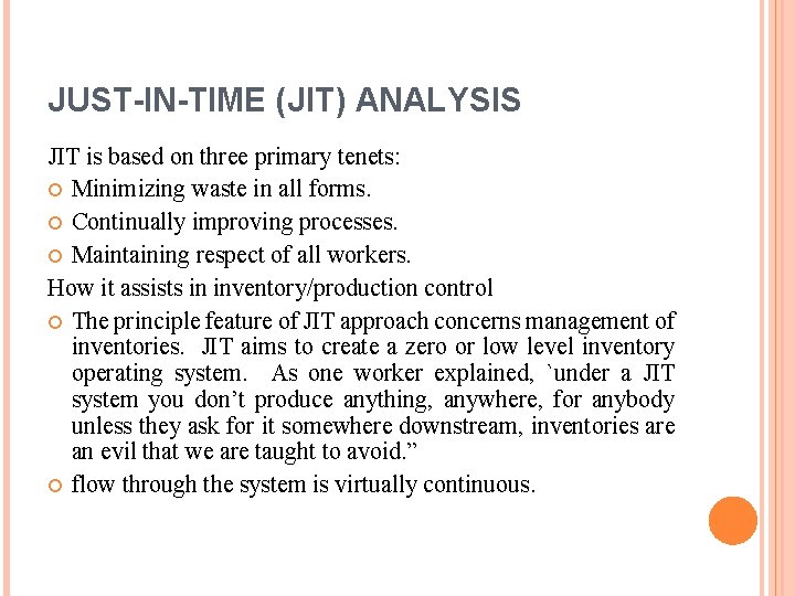JUST-IN-TIME (JIT) ANALYSIS JIT is based on three primary tenets: Minimizing waste in all