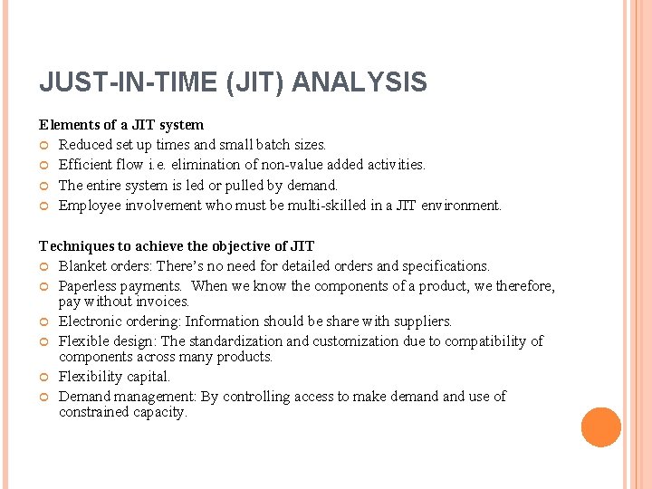 JUST-IN-TIME (JIT) ANALYSIS Elements of a JIT system Reduced set up times and small
