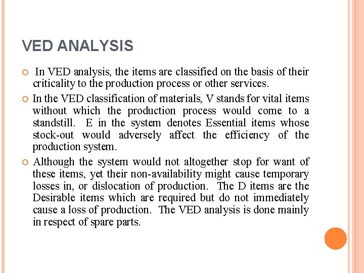 VED ANALYSIS In VED analysis, the items are classified on the basis of their