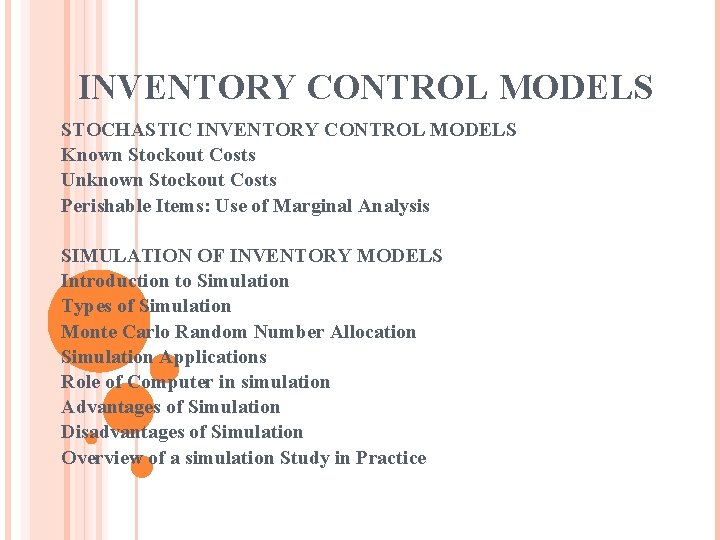 INVENTORY CONTROL MODELS STOCHASTIC INVENTORY CONTROL MODELS Known Stockout Costs Unknown Stockout Costs Perishable
