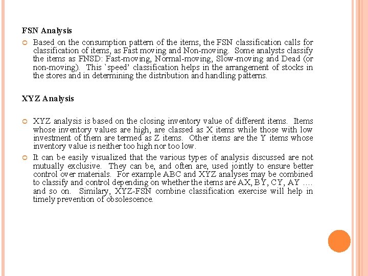 FSN Analysis Based on the consumption pattern of the items, the FSN classification calls