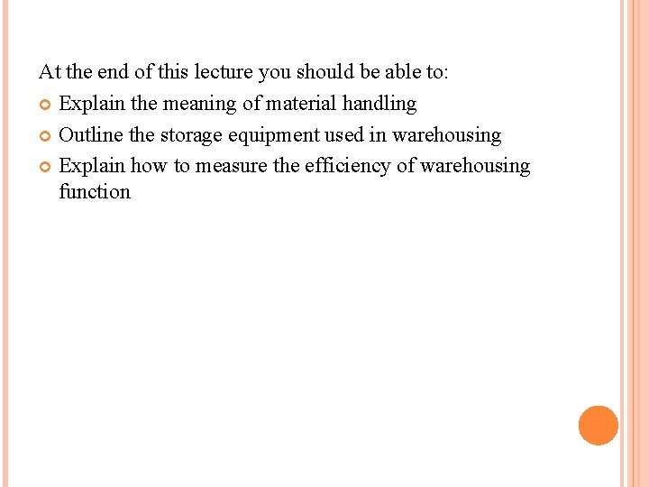 At the end of this lecture you should be able to: Explain the meaning