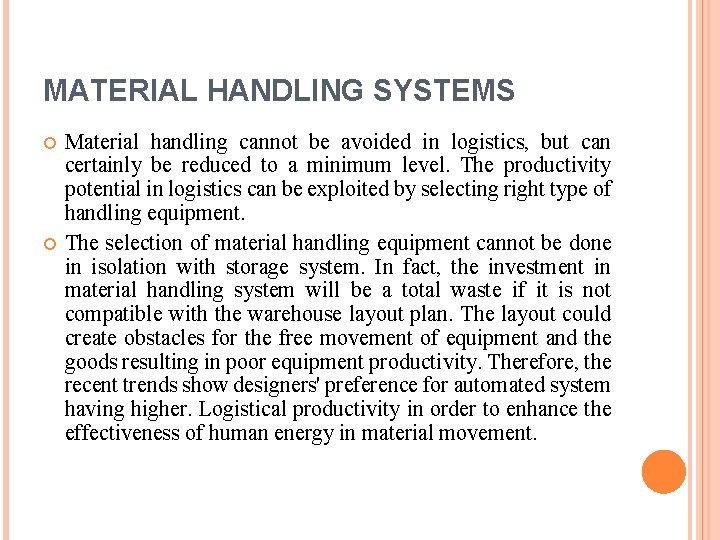 MATERIAL HANDLING SYSTEMS Material handling cannot be avoided in logistics, but can certainly be