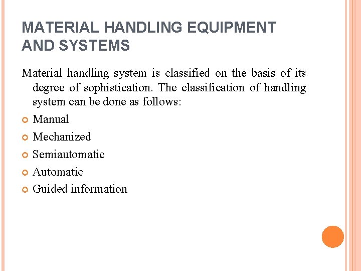 MATERIAL HANDLING EQUIPMENT AND SYSTEMS Material handling system is classified on the basis of