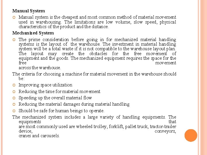 Manual System Manual system is the cheapest and most common method of material movement