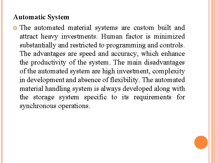 Automatic System The automated material systems are custom built and attract heavy investments. Human