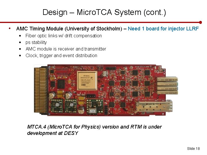 Design – Micro. TCA System (cont. ) • AMC Timing Module (University of Stockholm)