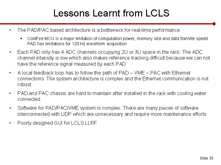 Lessons Learnt from LCLS • The PAD/PAC based architecture is a bottleneck for real-time