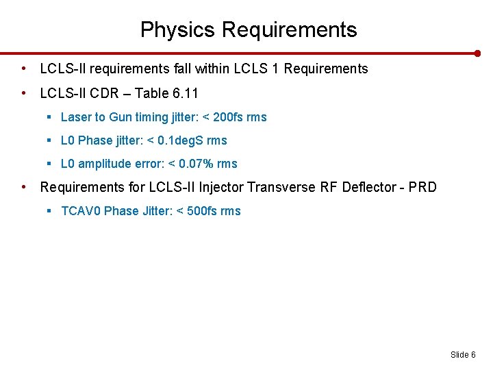 Physics Requirements • LCLS-II requirements fall within LCLS 1 Requirements • LCLS-II CDR –