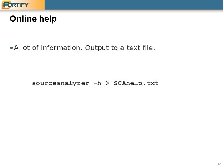 Online help • A lot of information. Output to a text file. sourceanalyzer -h