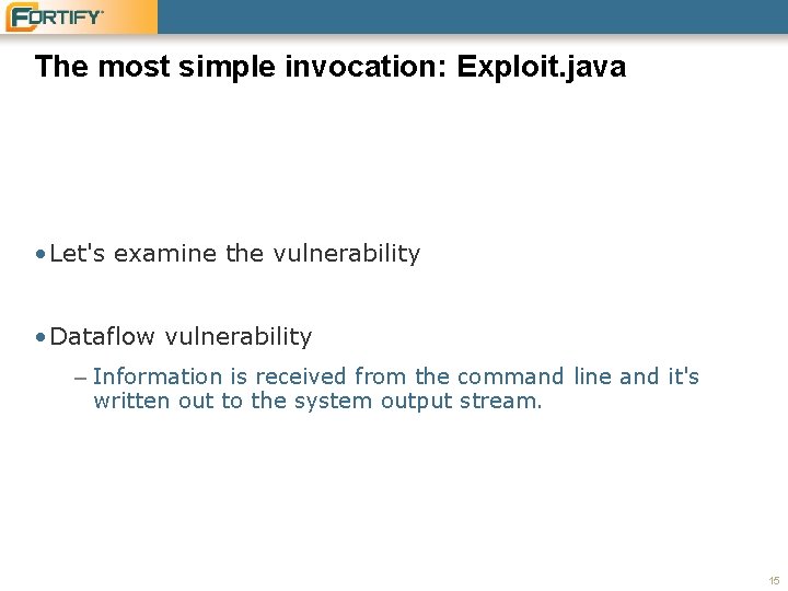 The most simple invocation: Exploit. java • Let's examine the vulnerability • Dataflow vulnerability The most simple invocation: Exploit. java • Let's examine the vulnerability • Dataflow vulnerability