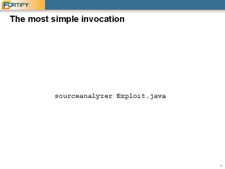 The most simple invocation sourceanalyzer Exploit. java 16 The most simple invocation sourceanalyzer Exploit. java 16