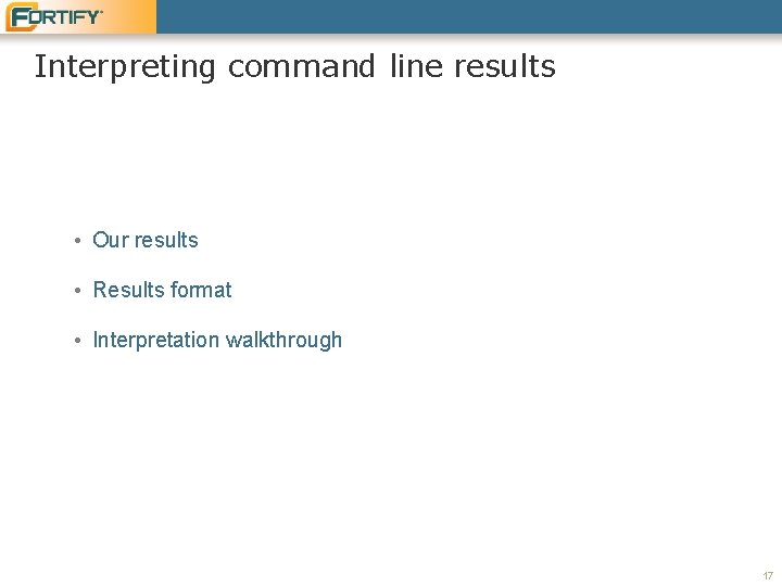 Interpreting command line results • Our results • Results format • Interpretation walkthrough 17