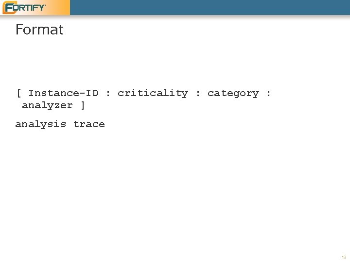 Format [ Instance-ID : criticality : category : analyzer ] analysis trace 19 