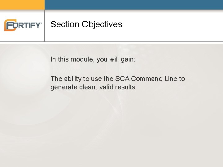 Section Objectives In this module, you will gain: The ability to use the SCA