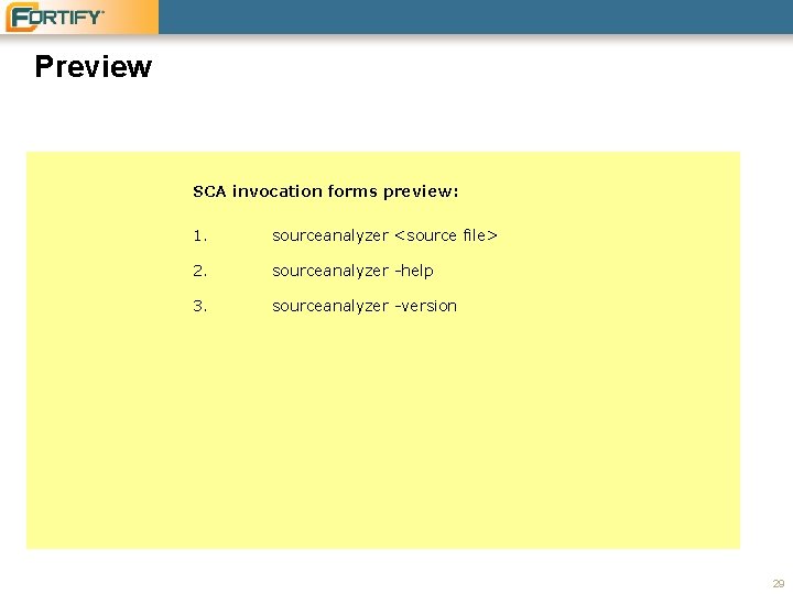 Preview SCA invocation forms preview: 1. sourceanalyzer <source file> 2. sourceanalyzer -help 3. sourceanalyzer