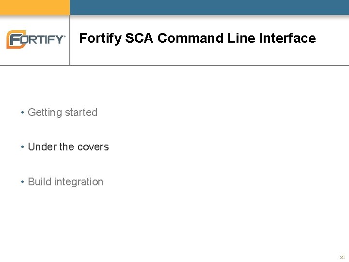 Fortify SCA Command Line Interface • Getting started • Under the covers • Build