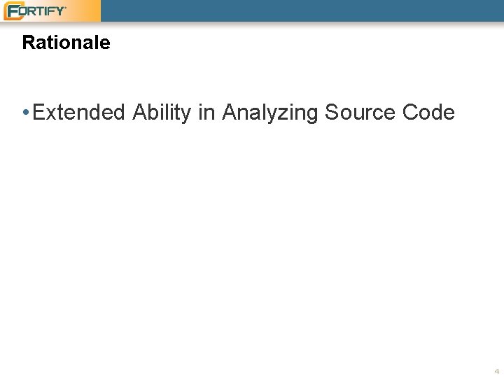 Rationale • Extended Ability in Analyzing Source Code 4 Rationale • Extended Ability in Analyzing Source Code 4