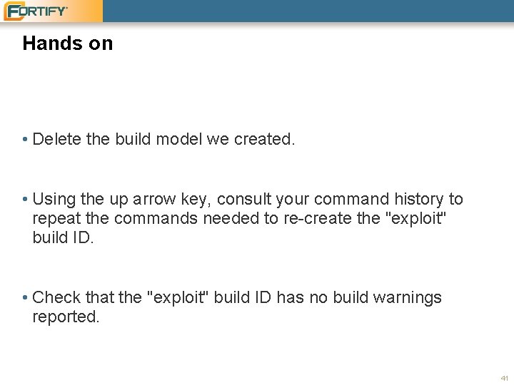 Hands on • Delete the build model we created. • Using the up arrow