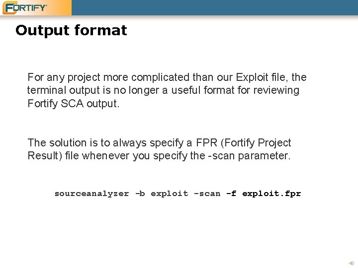 Output format For any project more complicated than our Exploit file, the terminal output