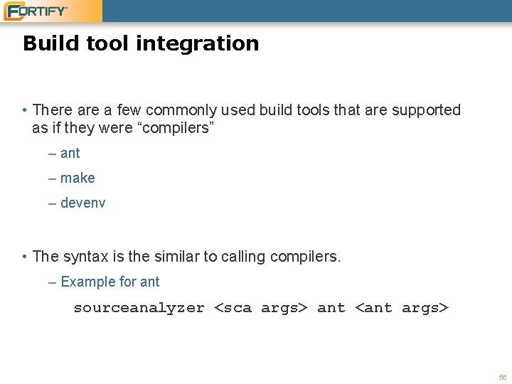 Build tool integration • There a few commonly used build tools that are supported